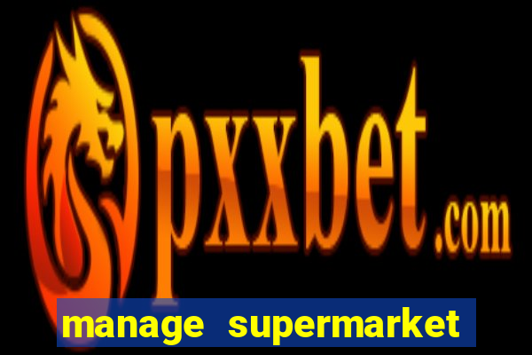 manage supermarket simulator mod apk (unlimited money and energy)